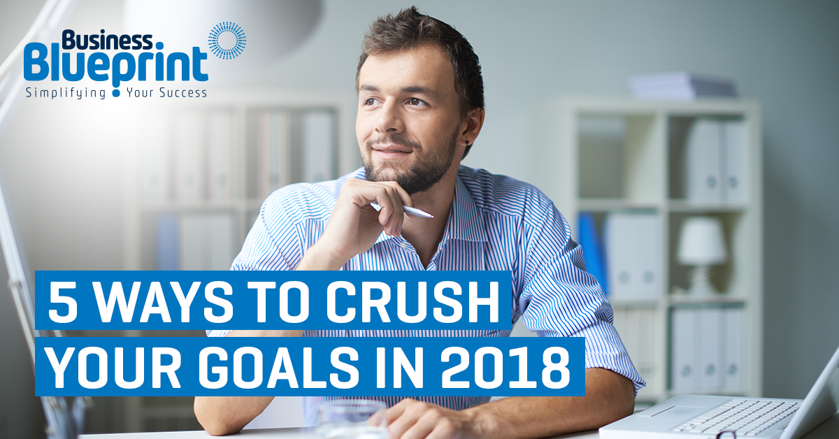 5 Ways to Crush Your Goals in 2018