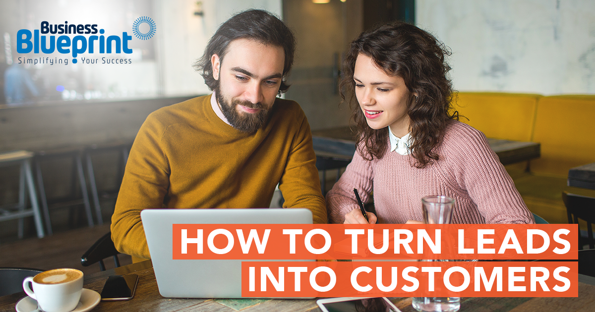 HOW TO TURN MORE LEADS INTO CUSTOMERS